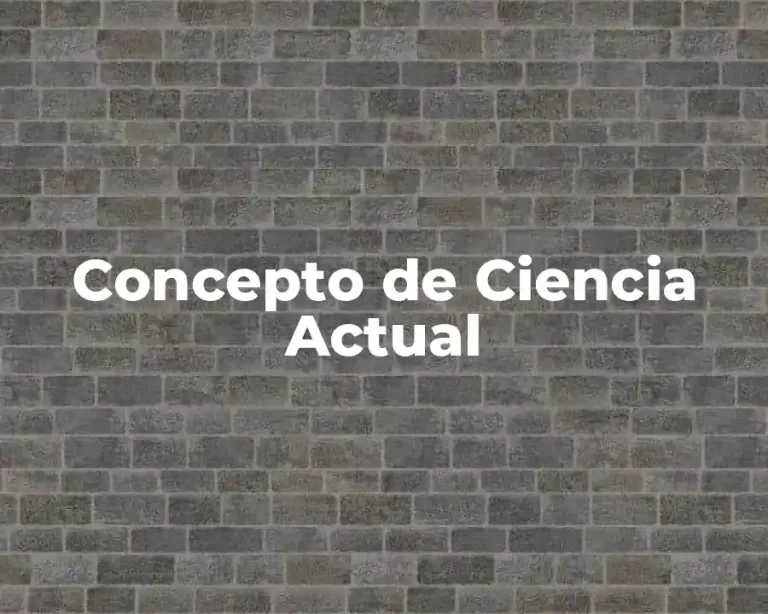 Concepto de Ciencia Actual