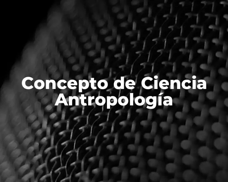 Concepto de Ciencia Antropología