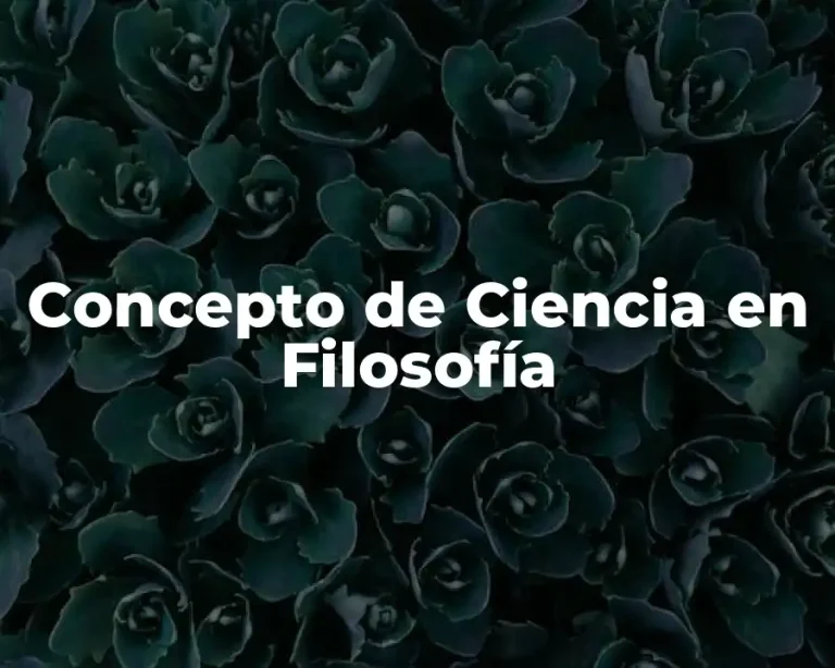 Concepto de Ciencia en Filosofía