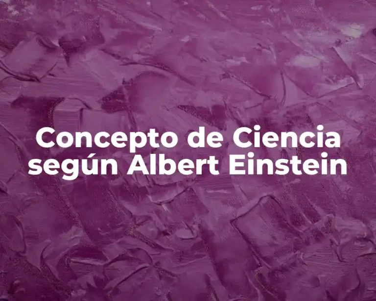 Concepto de Ciencia según Albert Einstein