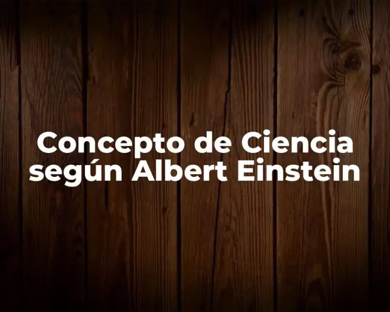 Concepto de Ciencia según Albert Einstein
