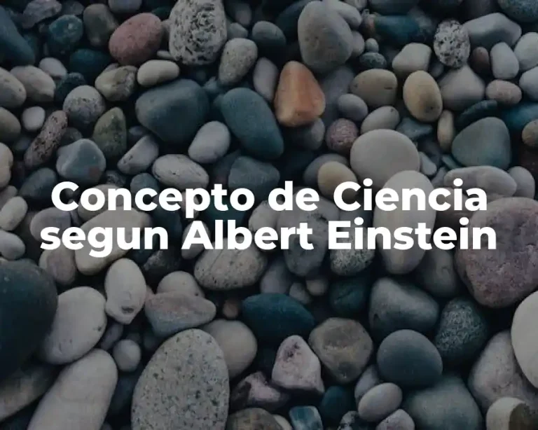 Concepto de Ciencia segun Albert Einstein