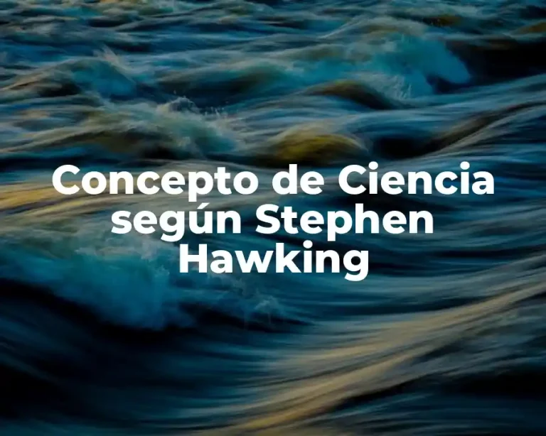 Concepto de Ciencia según Stephen Hawking