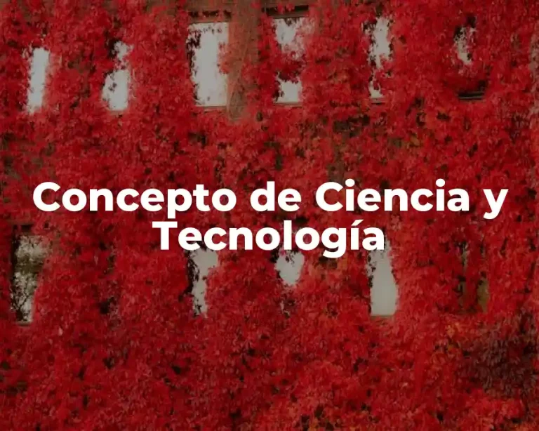Concepto de Ciencia y Tecnología