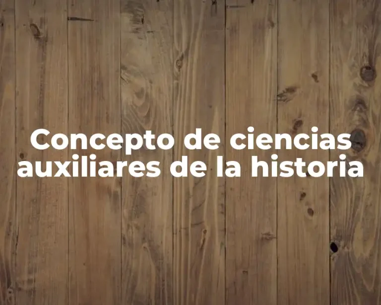 Concepto de ciencias auxiliares de la historia