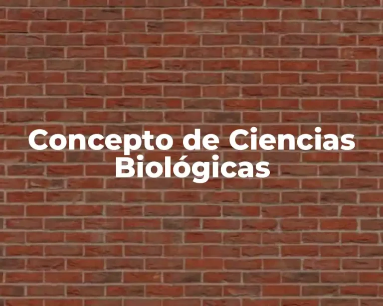 Concepto de Ciencias Biológicas