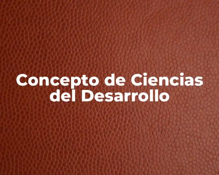 Concepto de Ciencias del Desarrollo