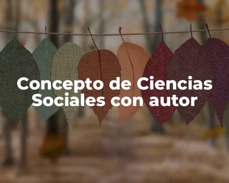 Concepto de Ciencias Sociales con autor