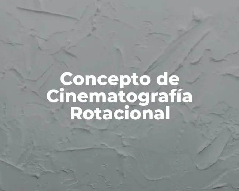 Concepto de Cinematografía Rotacional