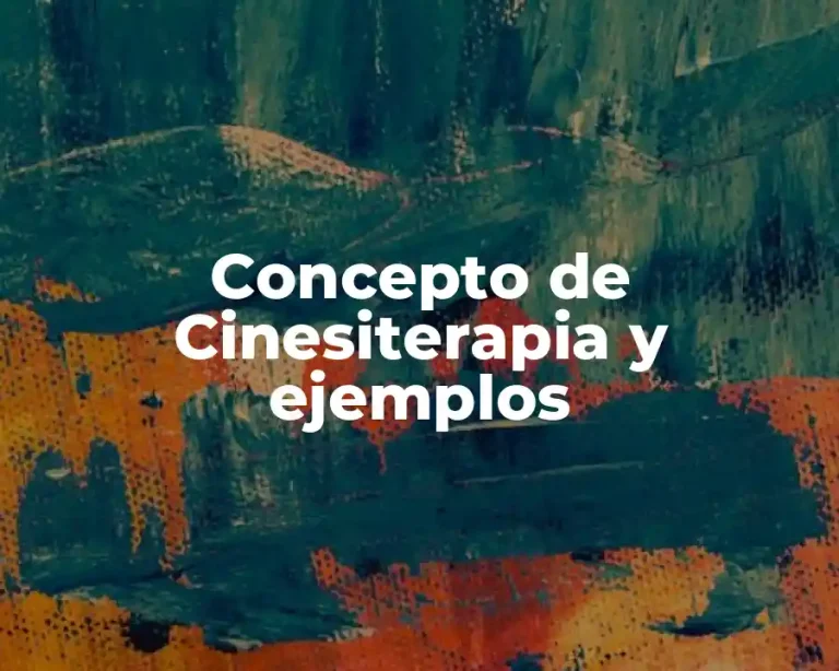 Concepto de Cinesiterapia y ejemplos