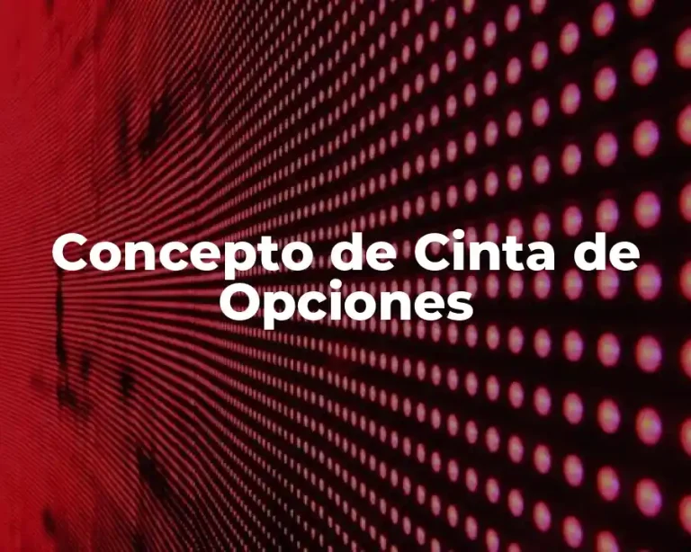 Concepto de Cinta de Opciones
