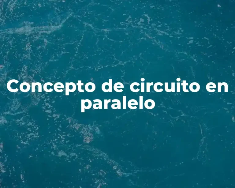 Concepto de circuito en paralelo