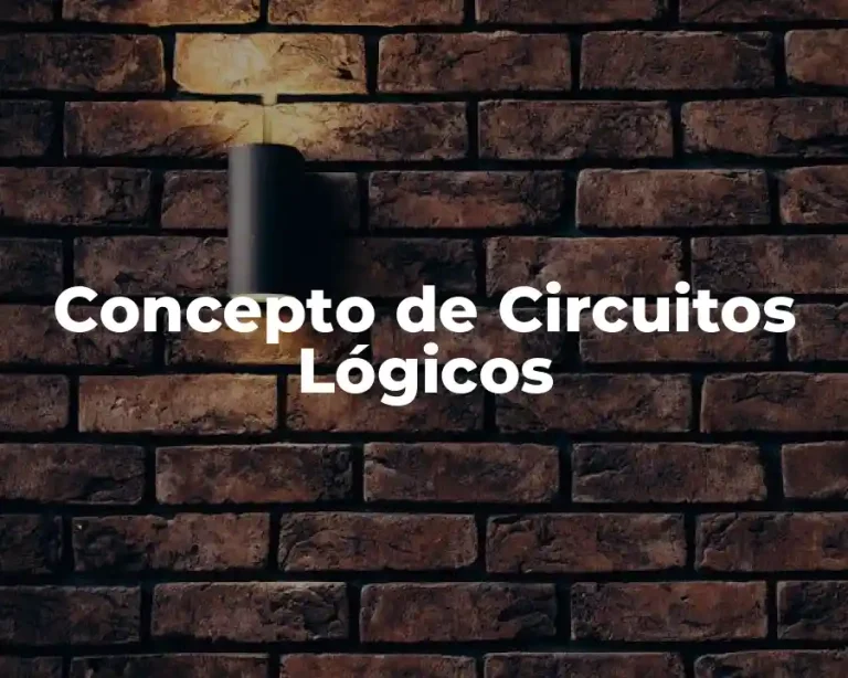 Concepto de Circuitos Lógicos