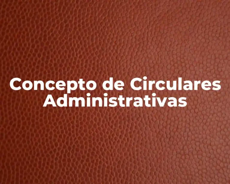 Concepto de Circulares Administrativas