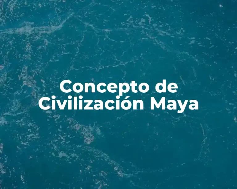 Concepto de Civilización Maya