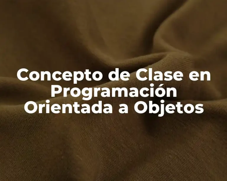 Concepto de Clase en Programación Orientada a Objetos