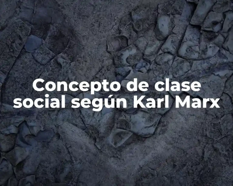 Concepto de clase social según Karl Marx