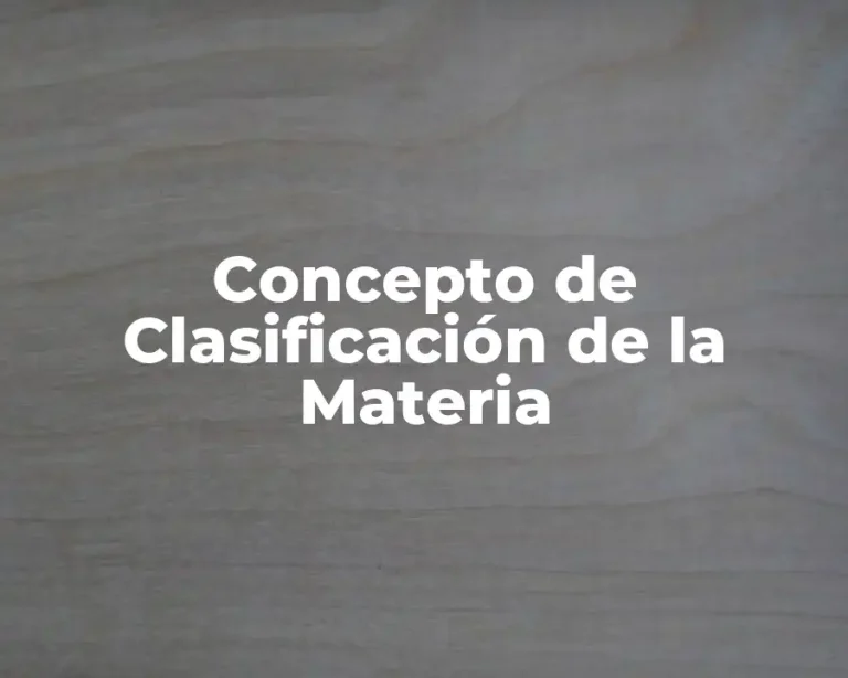 Concepto de Clasificación de la Materia