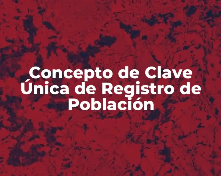 Concepto de Clave Única de Registro de Población
