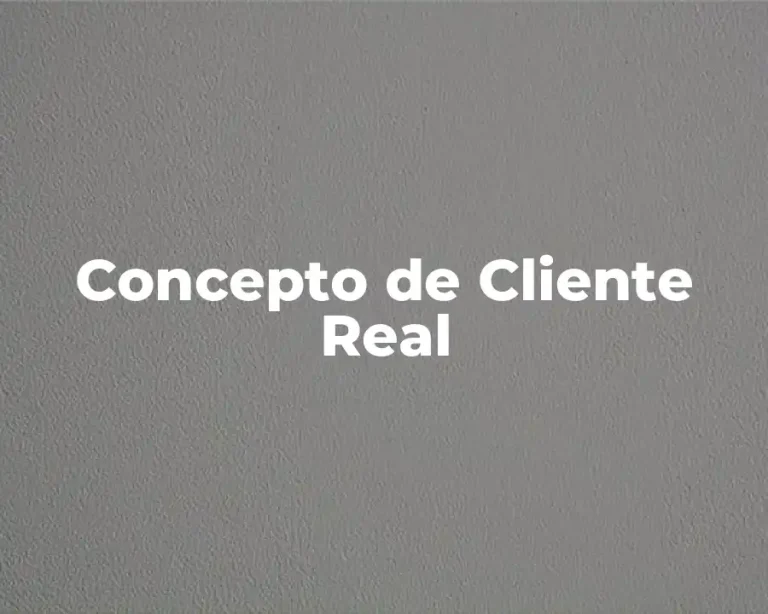 Concepto de Cliente Real