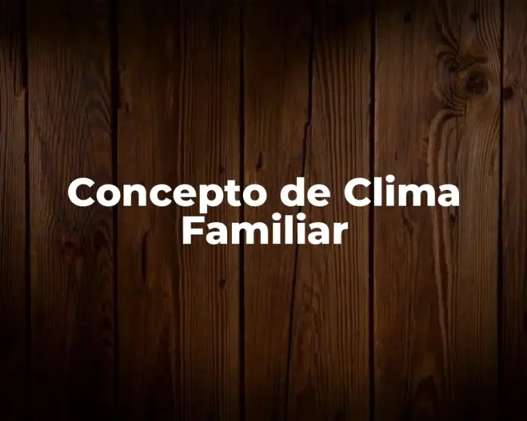 Concepto de Clima Familiar