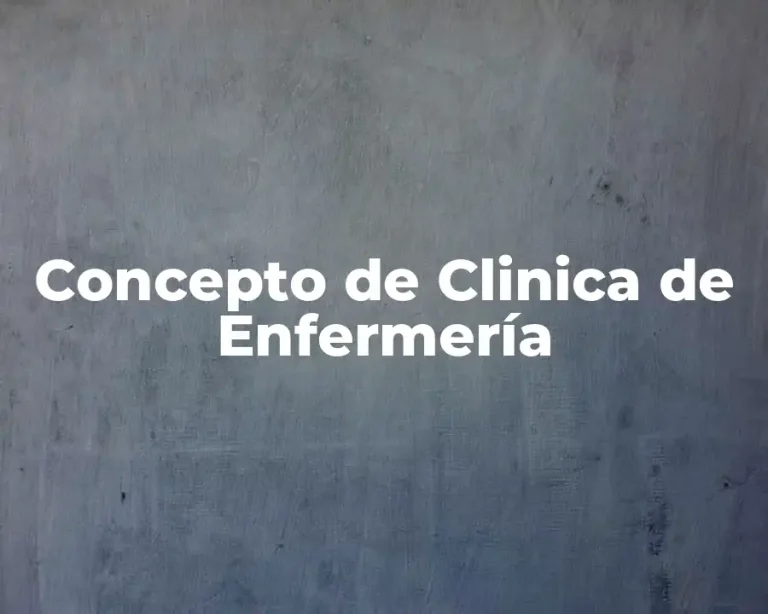 Concepto de Clinica de Enfermería
