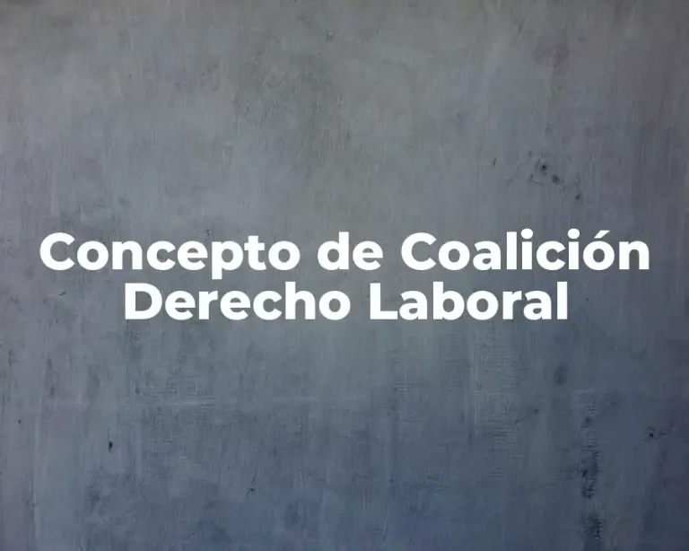 Concepto de Coalición Derecho Laboral
