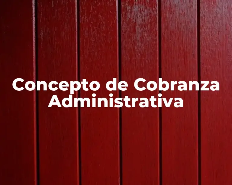 Concepto de Cobranza Administrativa