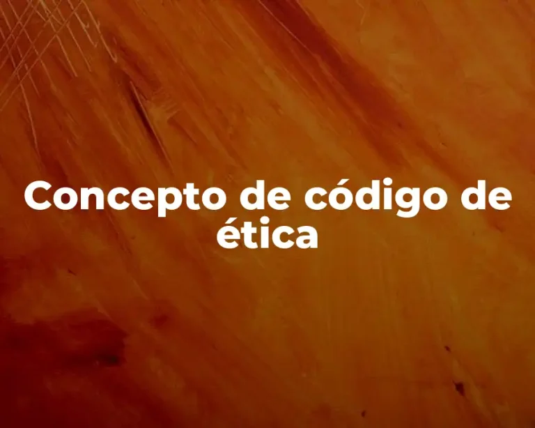 Concepto de código de ética