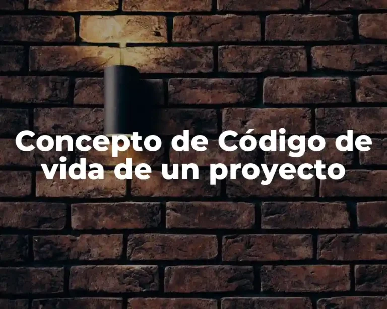 Concepto de Código de vida de un proyecto