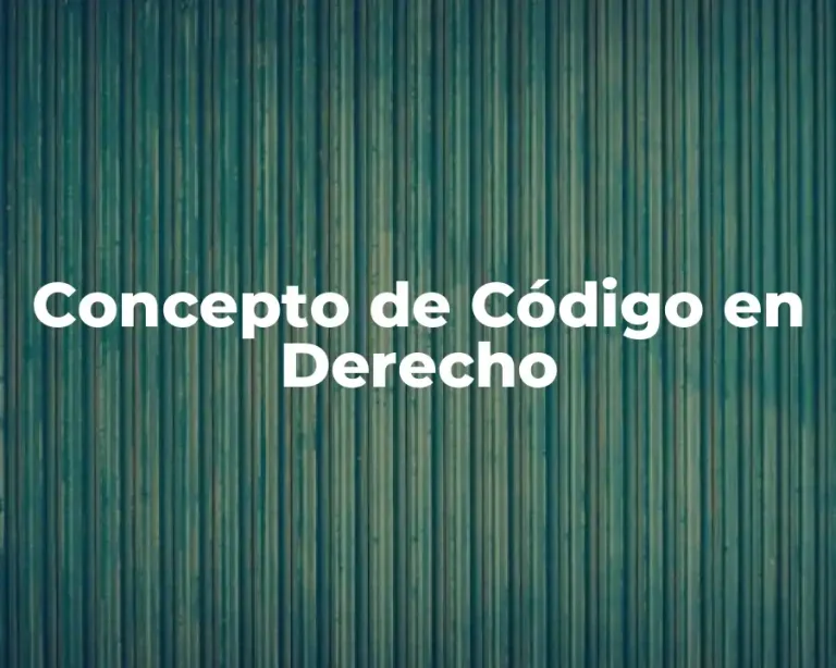 Concepto de Código en Derecho