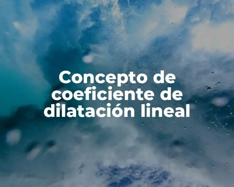 Concepto de coeficiente de dilatación lineal