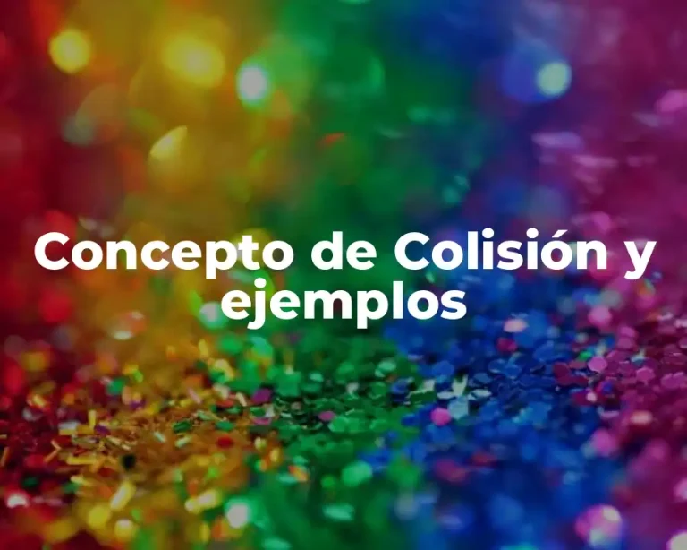 Concepto de Colisión y ejemplos