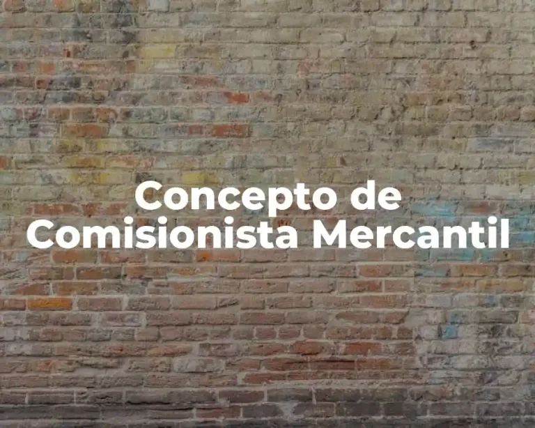 Concepto de Comisionista Mercantil