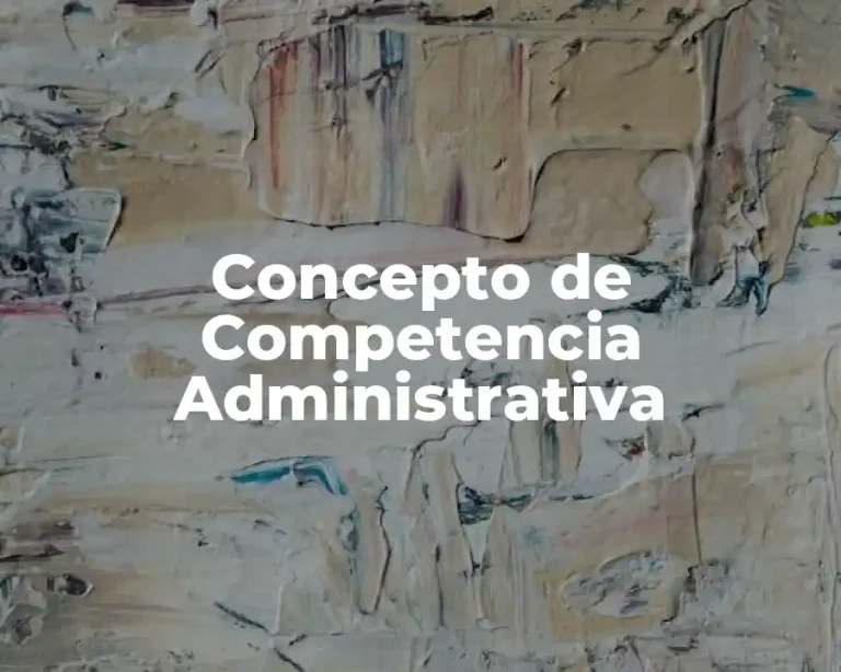 Concepto de Competencia Administrativa