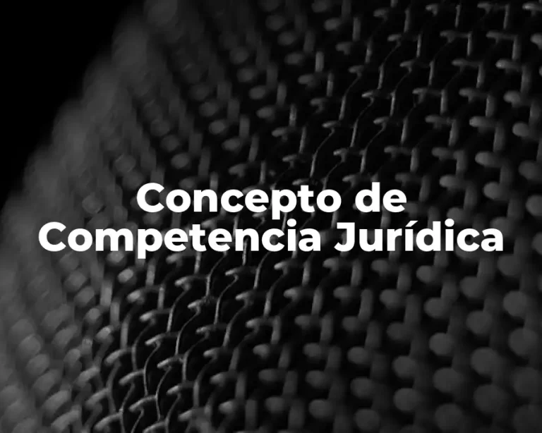 Concepto de Competencia Jurídica
