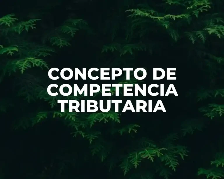 CONCEPTO DE COMPETENCIA TRIBUTARIA