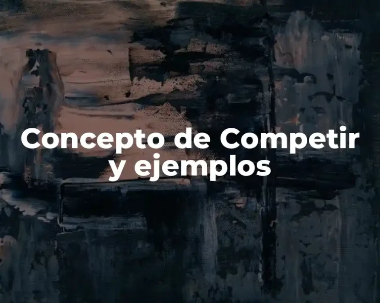 Concepto de Competir y ejemplos