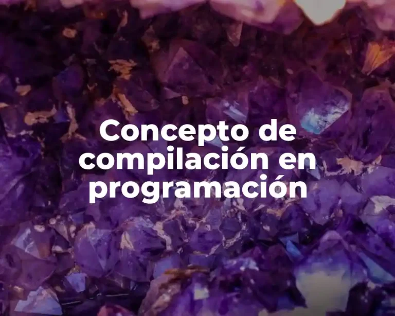 Concepto de compilación en programación