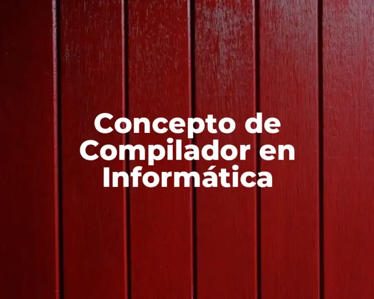 Concepto de Compilador en Informática