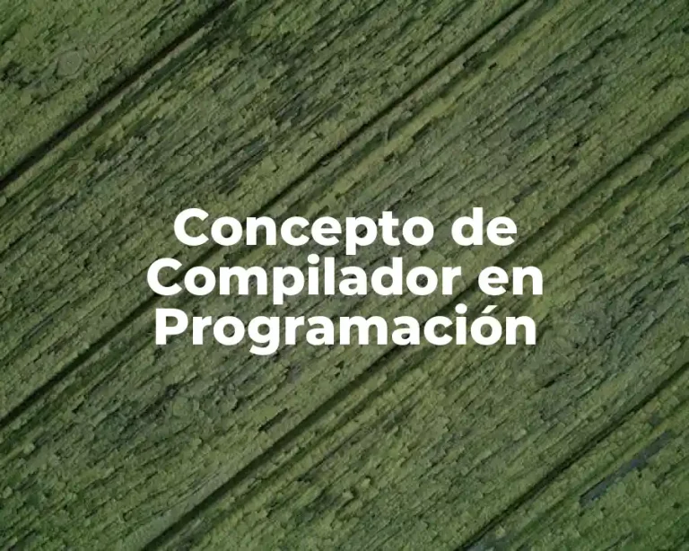 Concepto de Compilador en Programación