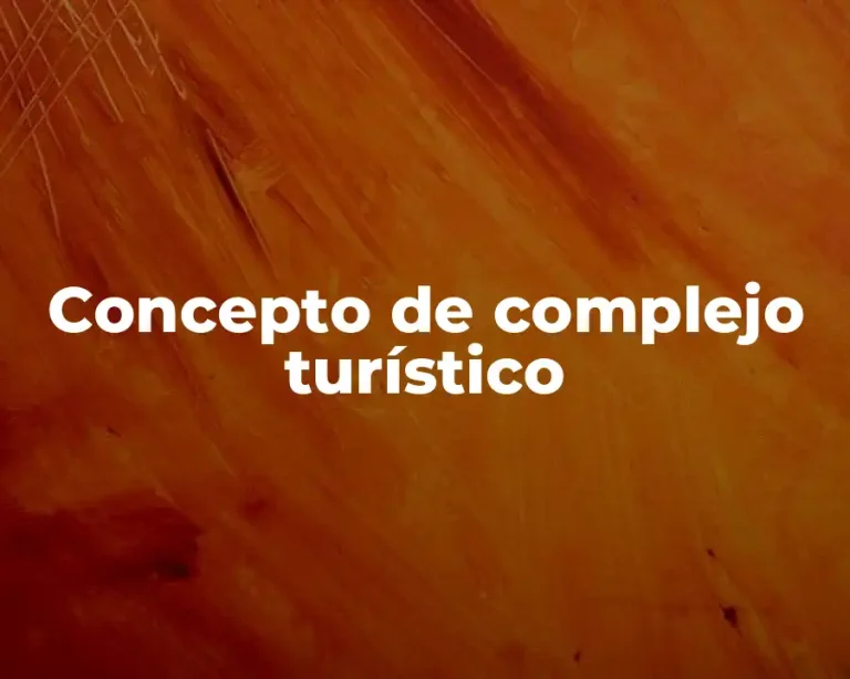 Concepto de complejo turístico