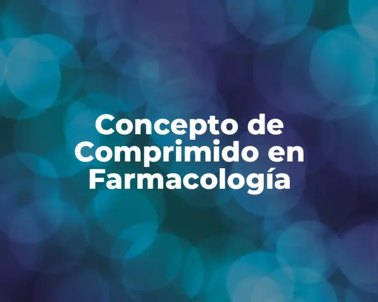 Concepto de Comprimido en Farmacología