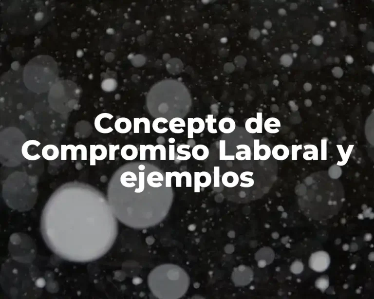 Concepto de Compromiso Laboral y ejemplos