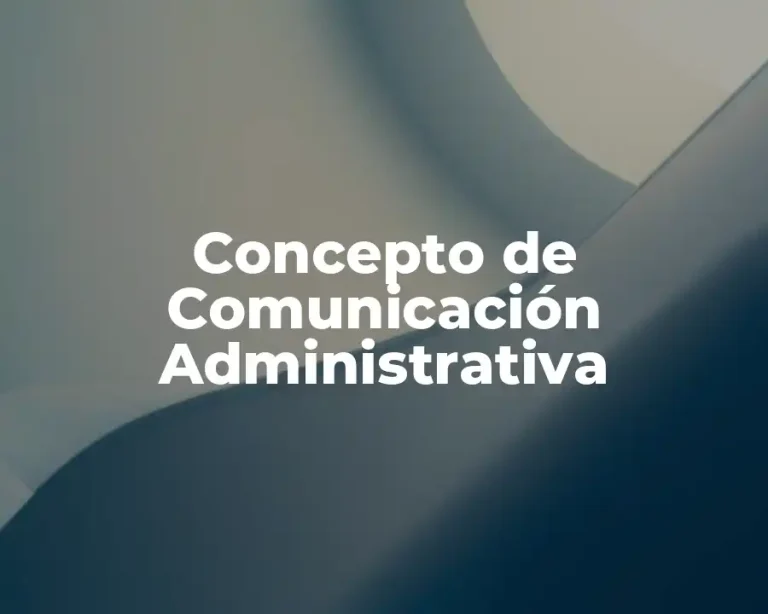 Concepto de Comunicación Administrativa