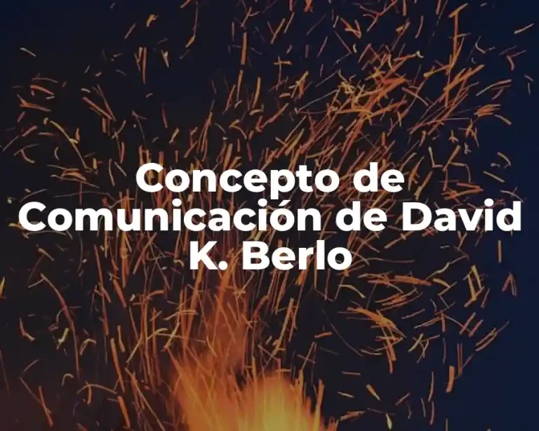 Concepto de Comunicación de David K. Berlo