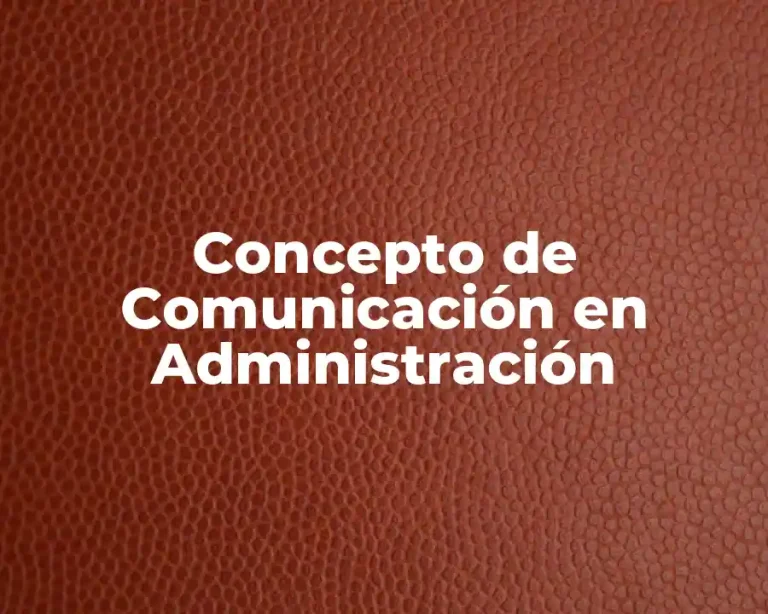 Concepto de Comunicación en Administración