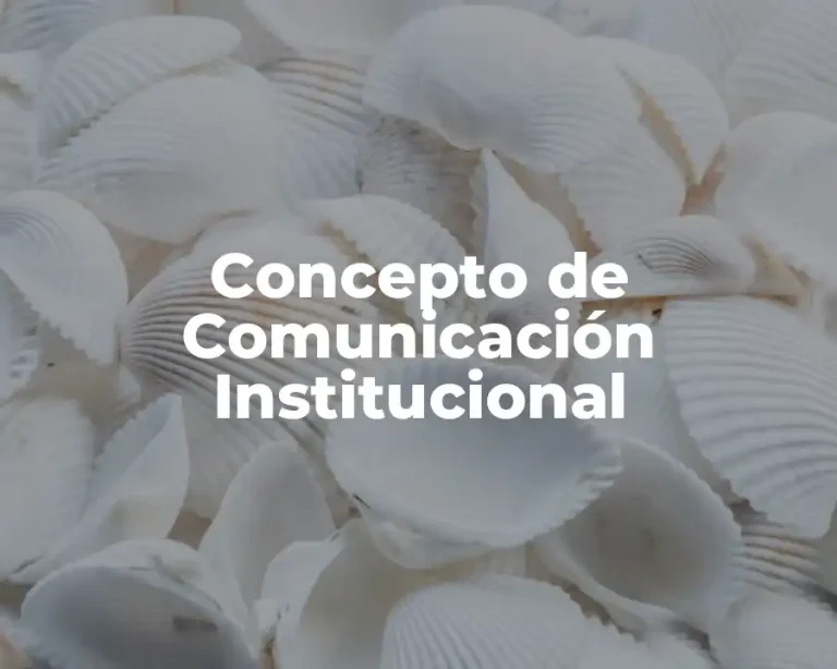 Concepto de Comunicación Institucional