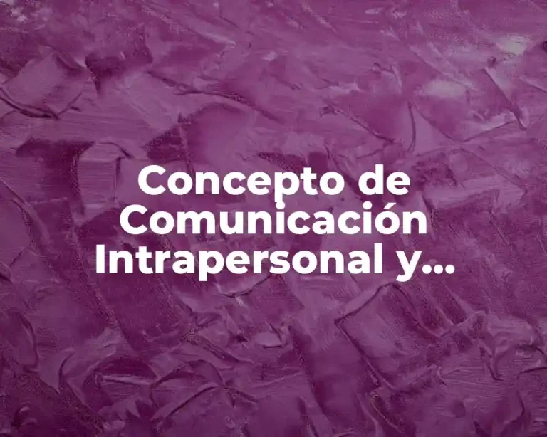 Concepto de Comunicación Intrapersonal y Interpersonal
