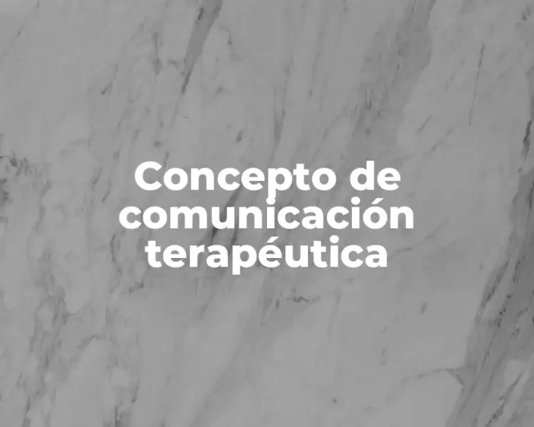 Concepto de comunicación terapéutica